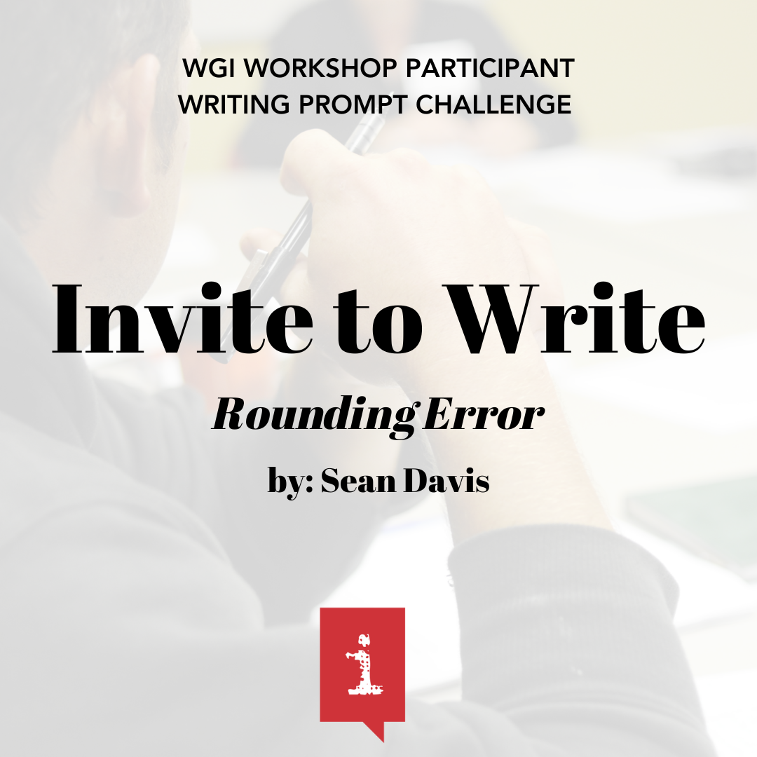 Invite to Write: Rounding Error by Dean Davis