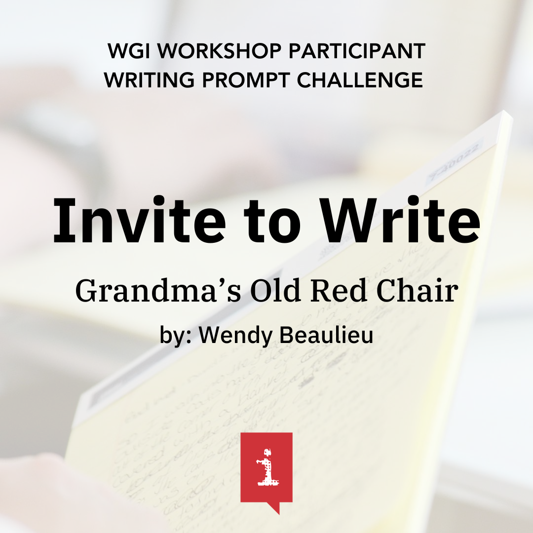 Invite to Write: Grandma's Old Chair by Wendy Beaulieu