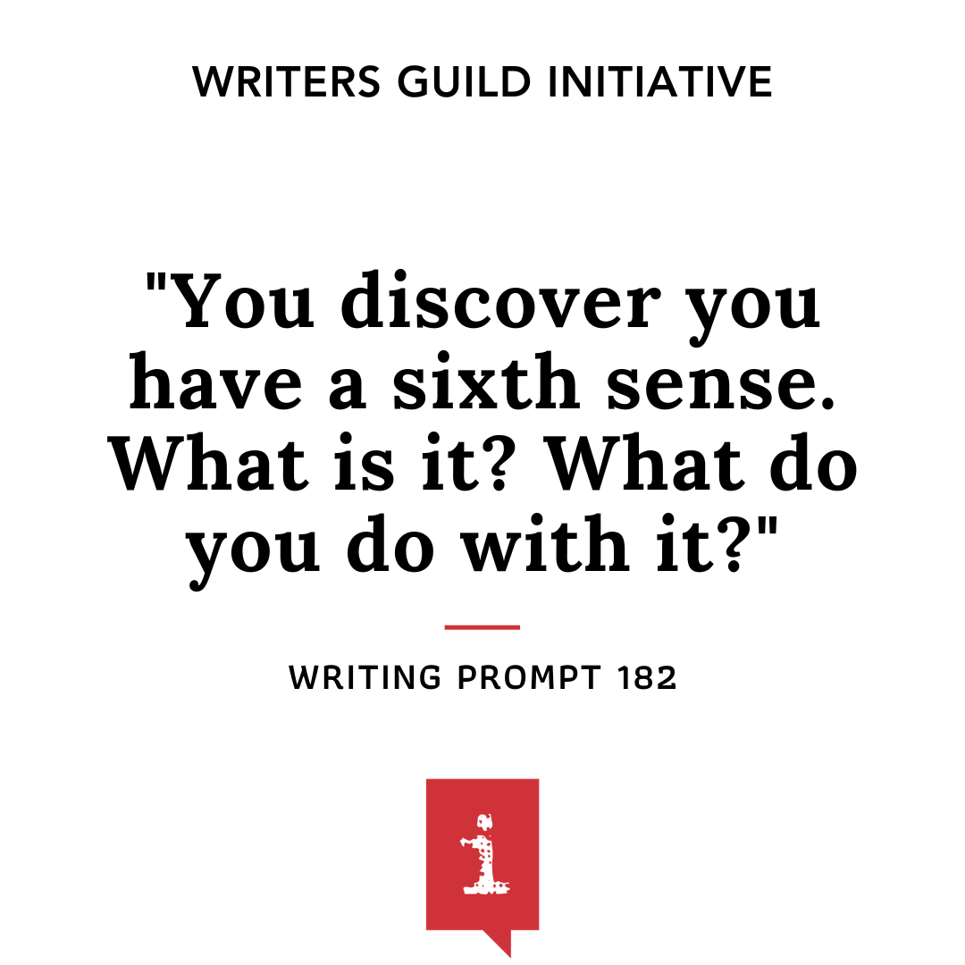 You discover you have a sixth sense. What is it? What do you do with it?