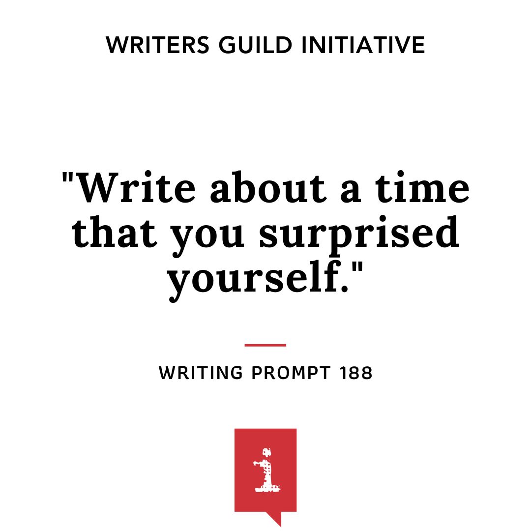 "Write about a time that you surprised yourself." 