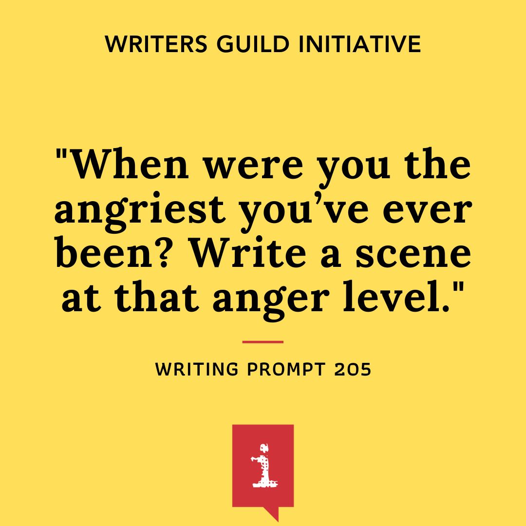 When were you the angriest you’ve ever been? Write a scene at that anger level.