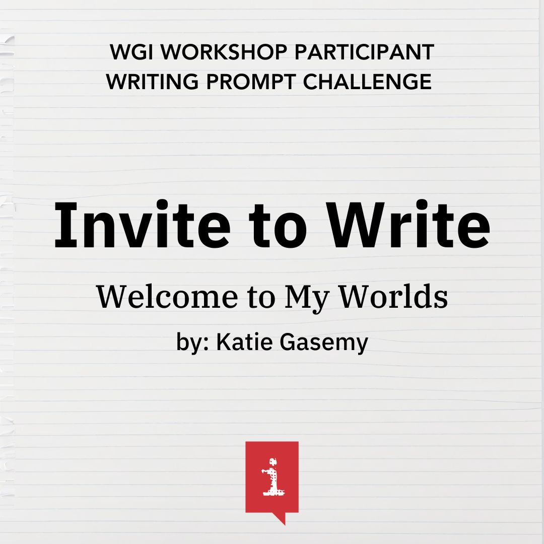 Invite to Write: Welcome To My Worlds by Katie Gasemy!