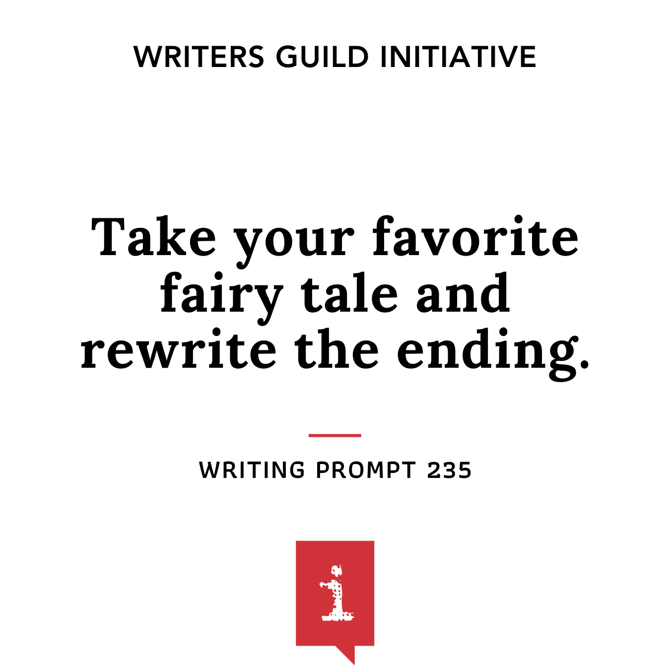 Take your favorite fairy tale and rewrite the ending.